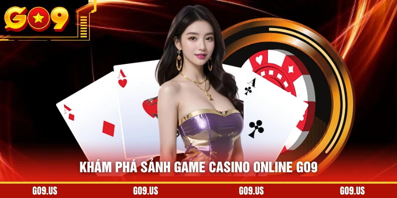 Khám phá sảnh game casino online GO9