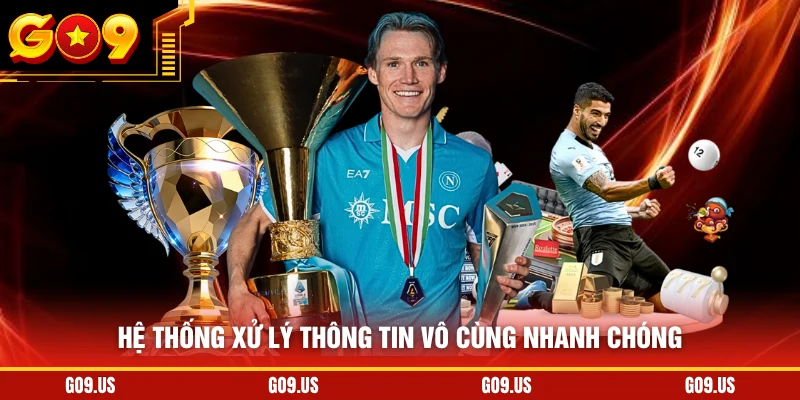 Hệ thống xử lý thông tin vô cùng nhanh chóng