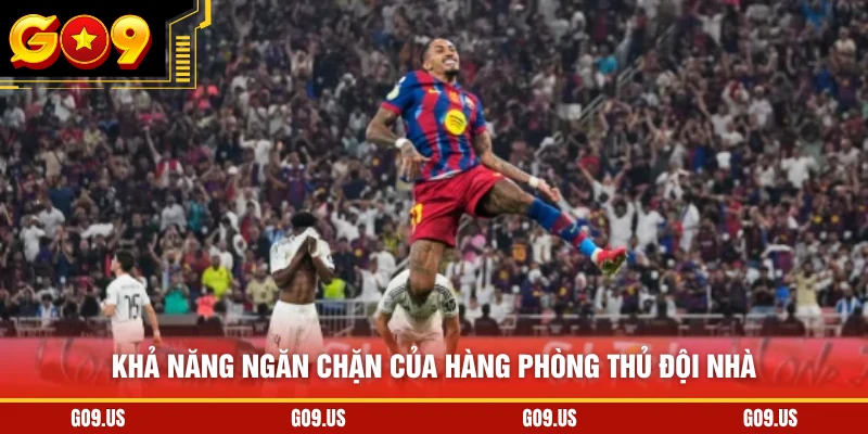 Khả năng ngăn chặn của hàng phòng thủ đội nhà