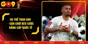 UG Thể Thao GO9 - Sân Chơi Kèo Cược Đẳng Cấp Quốc Tế